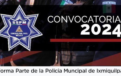Convocatoria 2024 para ciudadanos interesados en formar parte de la Policía Municipal  de Ixmiquilpan.