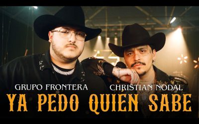 Super Estreno »Ya pedo quién sabe» Christian Nodal y Grupo Frontera. VIDEO