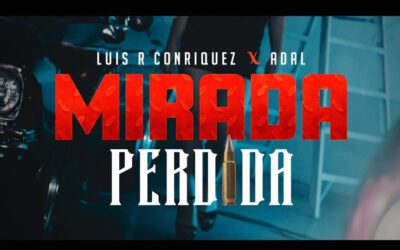 Mirada perdida – Luis R. Conriquez, Adal