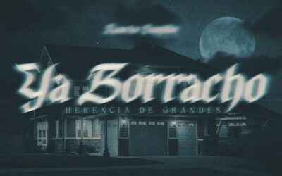Ya Borracho – Herencia de Grandes